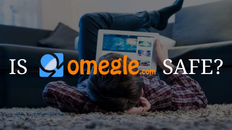 Is Omegle Safe For Teens? Safety Guide For Parents